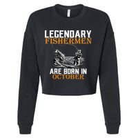 Legendary Fishermen Are Born In October Cropped Pullover Crew