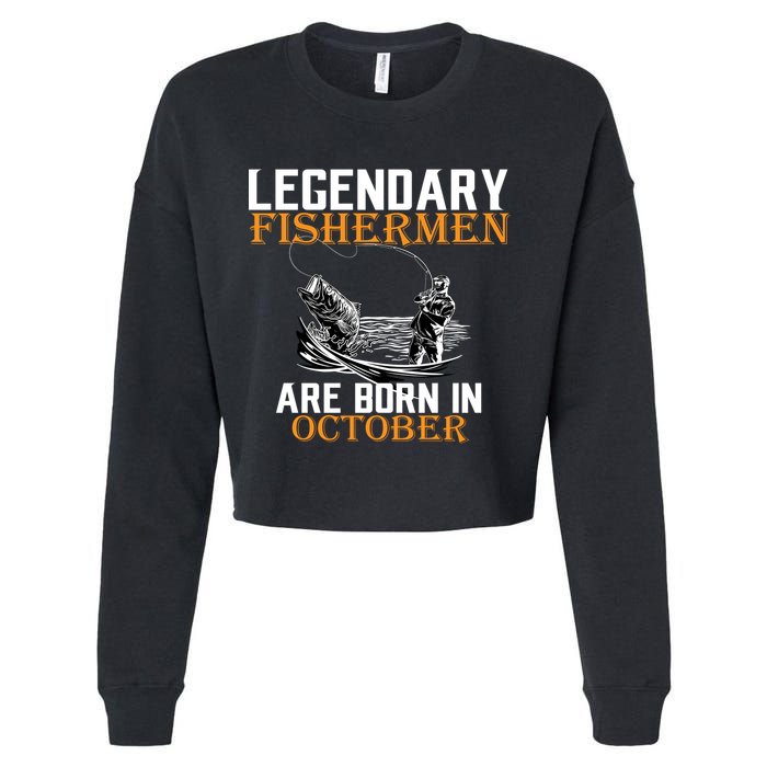 Legendary Fishermen Are Born In October Cropped Pullover Crew