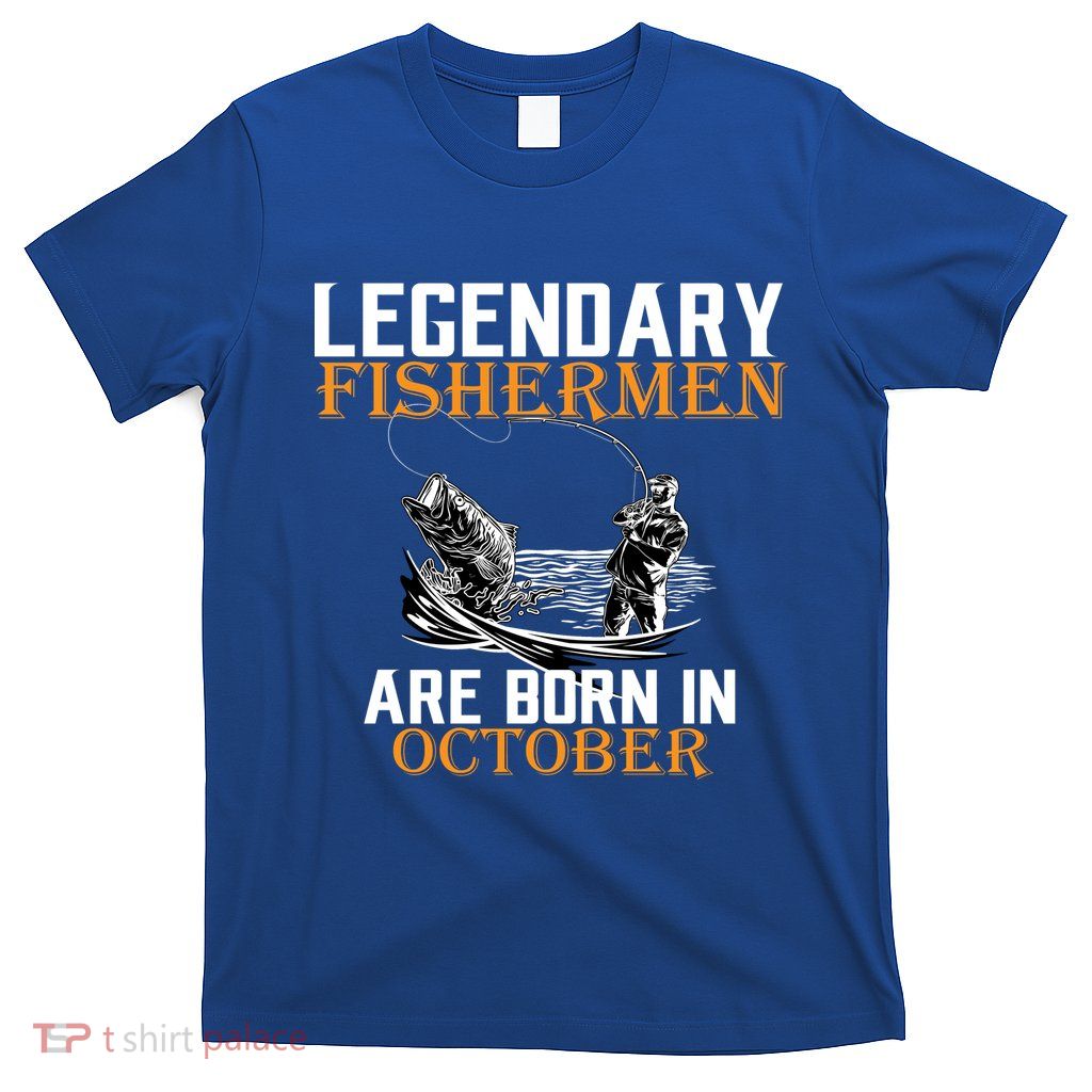 Legendary Fishermen Are Born In October T-Shirt