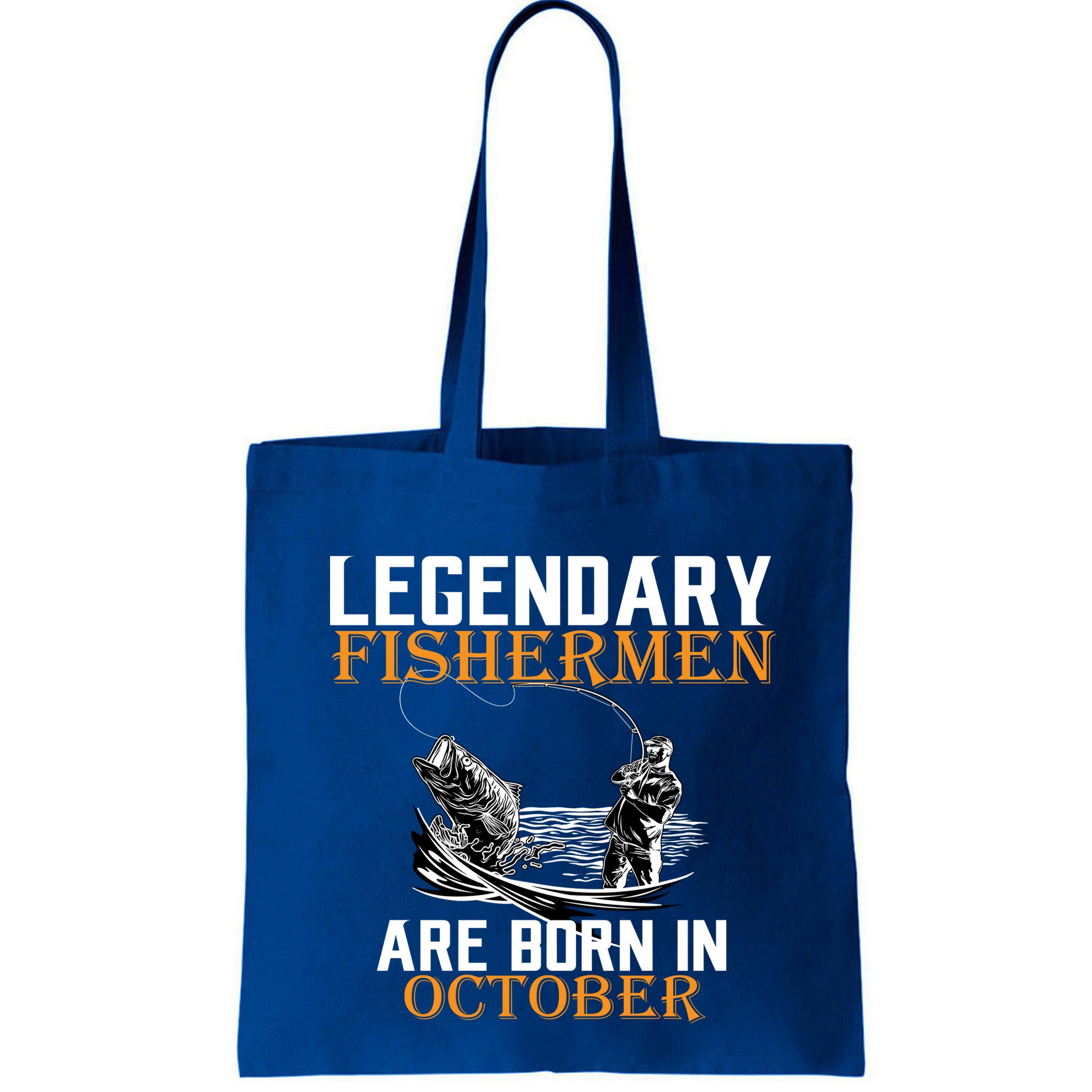 Legendary Fishermen Are Born In October Bag