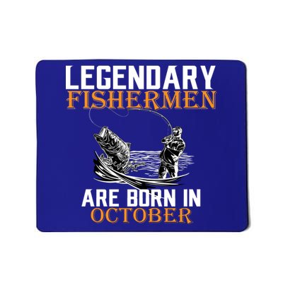 Legendary Fishermen Are Born In October Mousepad