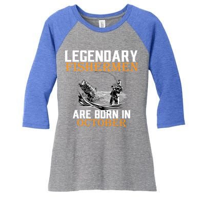 Legendary Fishermen Are Born In October Women's Tri-Blend 3/4-Sleeve Raglan Shirt