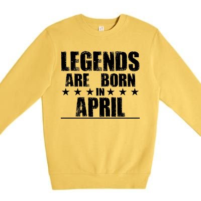 Legends Are Born In April Birthday Premium Crewneck Sweatshirt