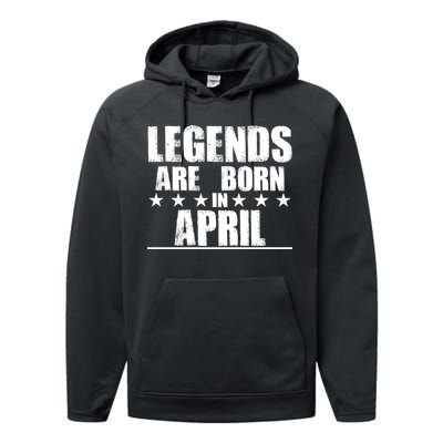 Legends Are Born In April Birthday Performance Fleece Hoodie