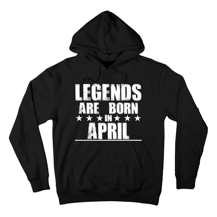 Legends Are Born In April Birthday Hoodie