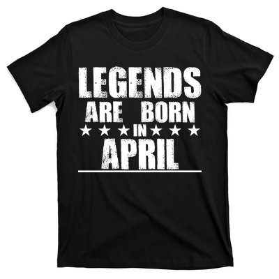 Legends Are Born In April Birthday T-Shirt