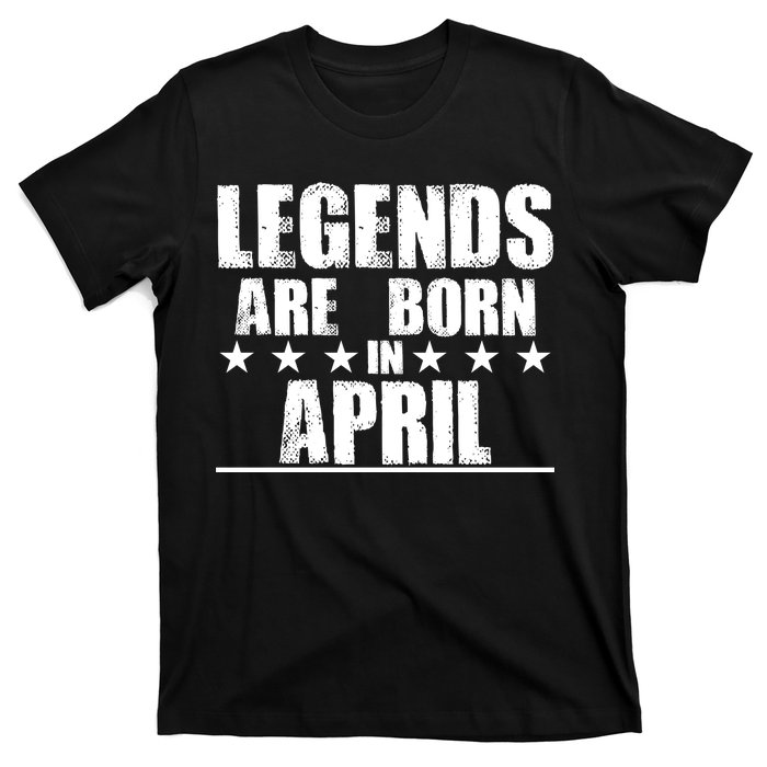 Legends Are Born In April Birthday T-Shirt