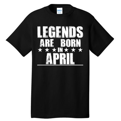 Legends Are Born In April Birthday Tall T-Shirt