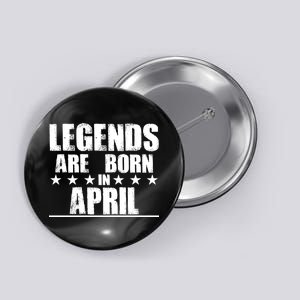 Legends Are Born In April Birthday Button