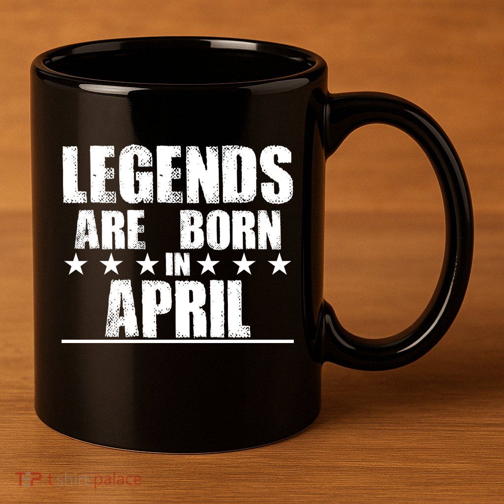 Legends Are Born In April Birthday 11oz C Handle Ceramic Mug