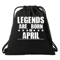 Legends Are Born In April Birthday Drawstring Bag