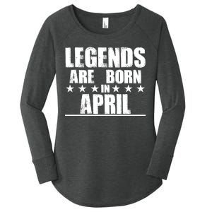 Legends Are Born In April Birthday Women's Perfect Tri Tunic Long Sleeve Shirt