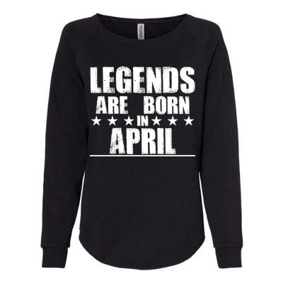 Legends Are Born In April Birthday Womens California Wash Sweatshirt