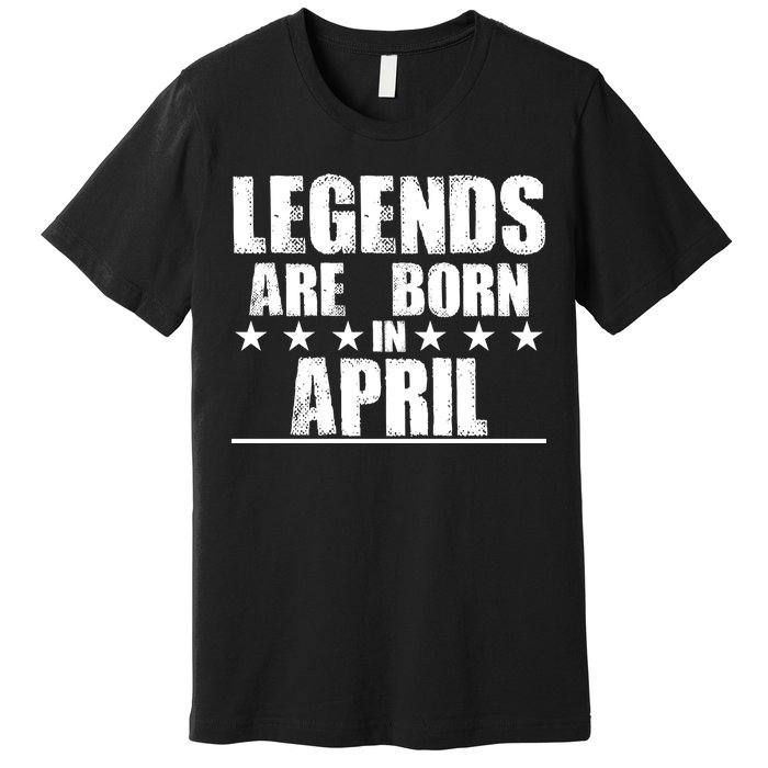 Legends Are Born In April Birthday Premium T-Shirt