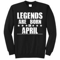 Legends Are Born In April Birthday Tall Sweatshirt