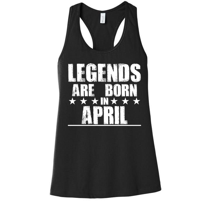 Legends Are Born In April Birthday Women's Racerback Tank