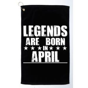 Legends Are Born In April Birthday Platinum Collection Golf Towel