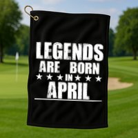 Legends Are Born In April Birthday Golf Towel