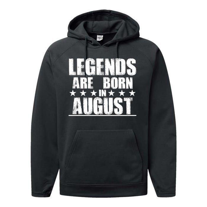 Legends Are Born In August Birthday Performance Fleece Hoodie