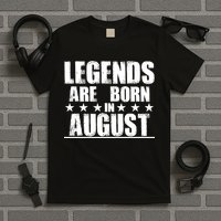 Legends Are Born In August Birthday T-Shirt