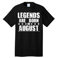 Legends Are Born In August Birthday Tall T-Shirt