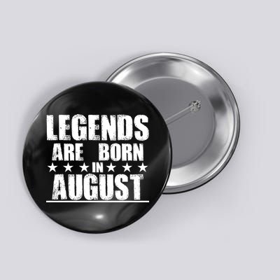 Legends Are Born In August Birthday Button