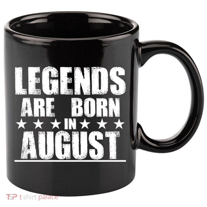 Legends Are Born In August Birthday 11oz C Handle Ceramic Mug