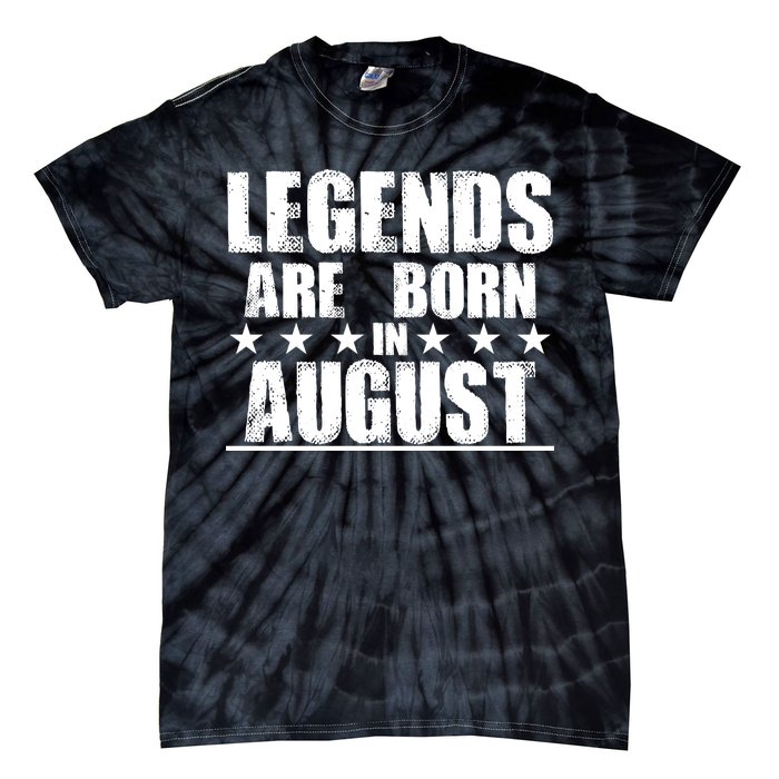 Legends Are Born In August Birthday Tie-Dye T-Shirt