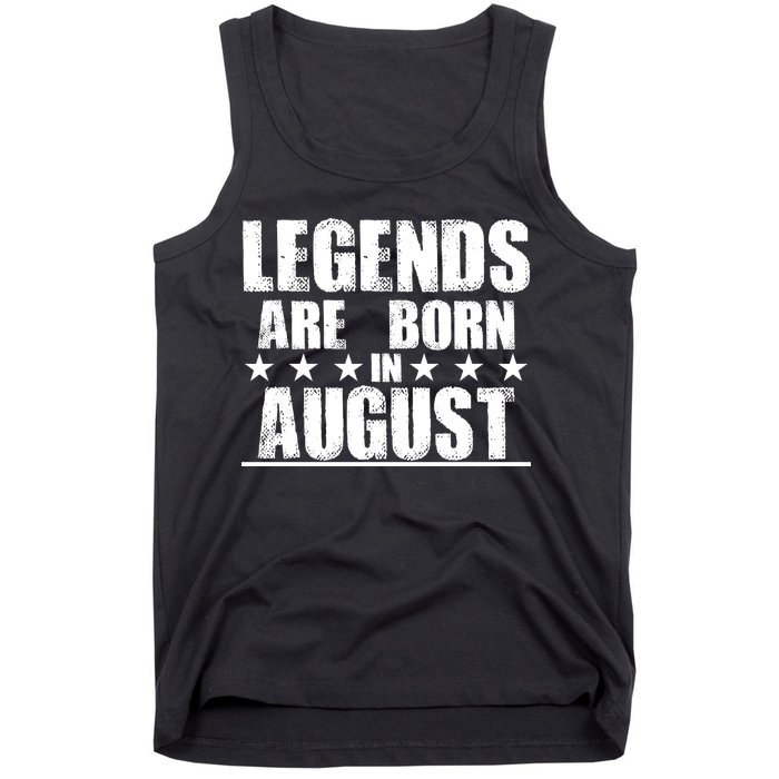 Legends Are Born In August Birthday Tank Top