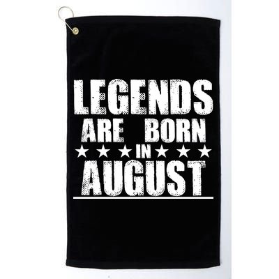 Legends Are Born In August Birthday Golf Towel