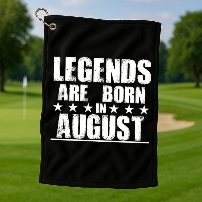 Legends Are Born In August Birthday Golf Towel