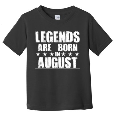 Legends Are Born In August Birthday Toddler T-Shirt