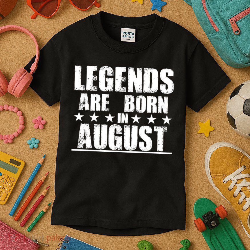 Legends Are Born In August Birthday Kids T-Shirt