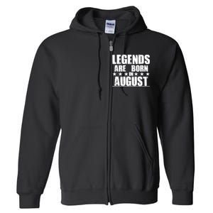 Legends Are Born In August Birthday Full Zip Hoodie