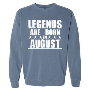 Legends Are Born In August Birthday Garment-Dyed Sweatshirt