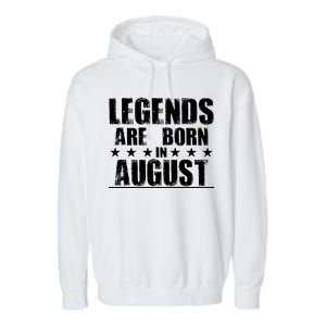 Legends Are Born In August Birthday Garment-Dyed Fleece Hoodie