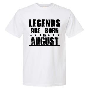 Legends Are Born In August Birthday Garment-Dyed Heavyweight T-Shirt