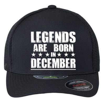 Legends Are Born In December Birthday Flexfit Unipanel Trucker Cap
