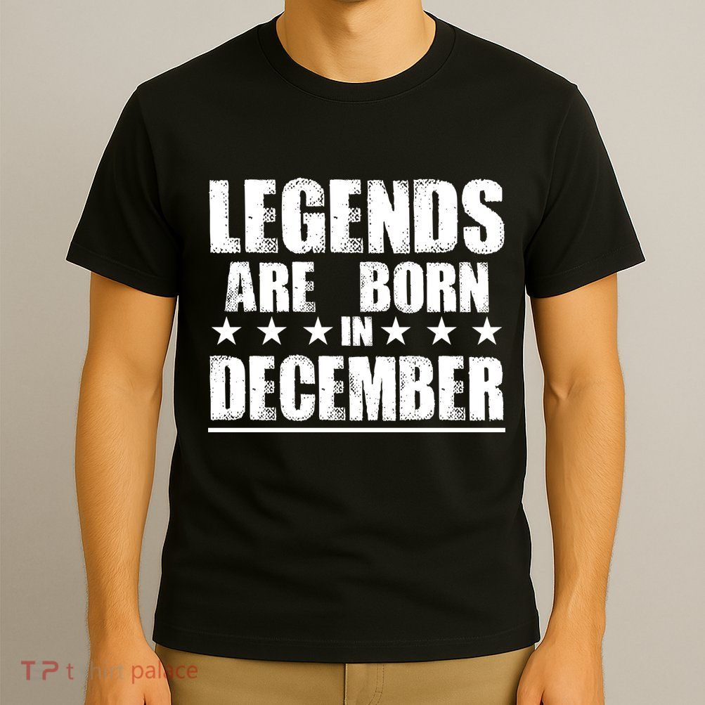 Legends Are Born In December Birthday T-Shirt