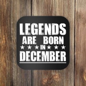 Legends Are Born In December Birthday Coaster