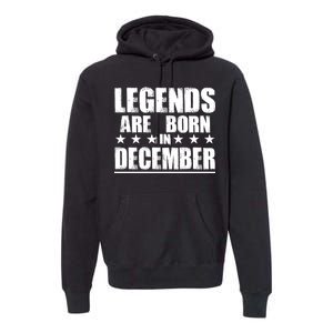 Legends Are Born In December Birthday Premium Hoodie