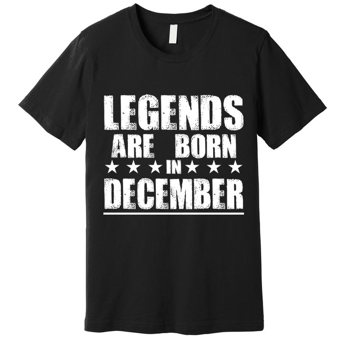 Legends Are Born In December Birthday Premium T-Shirt