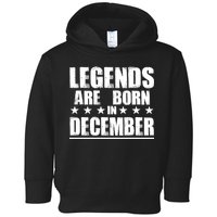 Legends Are Born In December Birthday Toddler Hoodie