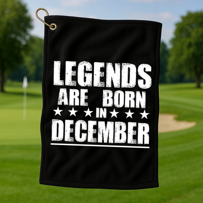 Legends Are Born In December Birthday Golf Towel