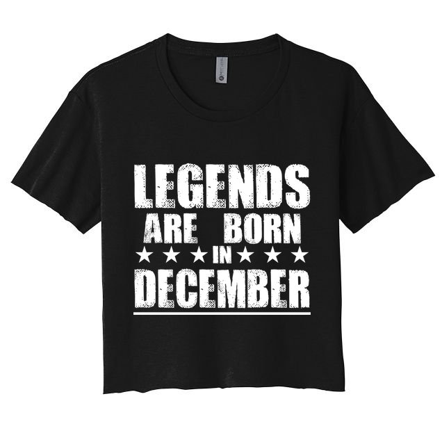 Legends Are Born In December Birthday Crop Top