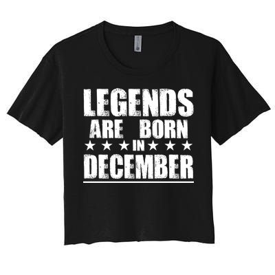 Legends Are Born In December Birthday Women's Crop Top Tee