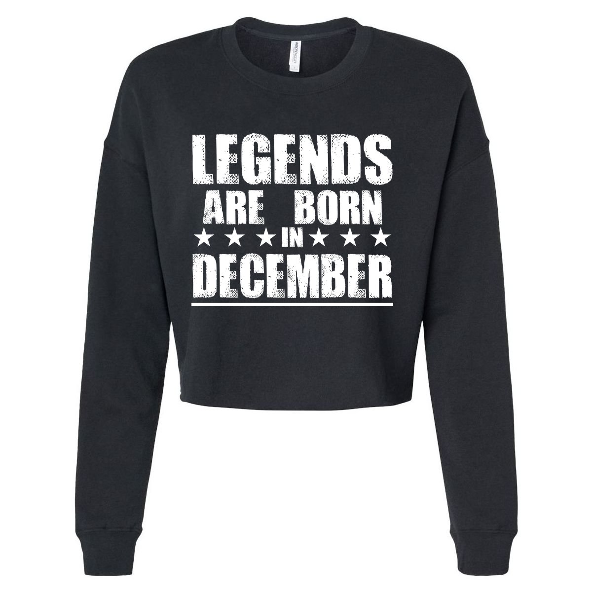 Legends Are Born In December Birthday Cropped Pullover Crew