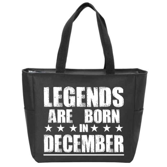 Legends Are Born In December Birthday Zip Tote Bag