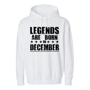 Legends Are Born In December Birthday Garment-Dyed Fleece Hoodie