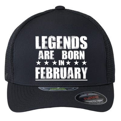 Legends Are Born In February Birthday Flexfit Unipanel Trucker Cap
